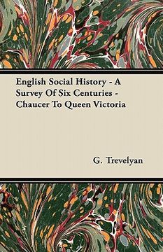 portada english social history - a survey of six centuries - chaucer to queen victoria (en Inglés)