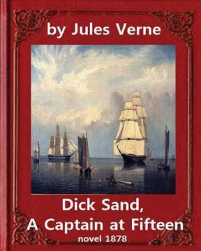 portada Dick Sand, A Captain at Fifteen (1878) NOVEL By Jules Verne (Original Version): illustrated (en Inglés)