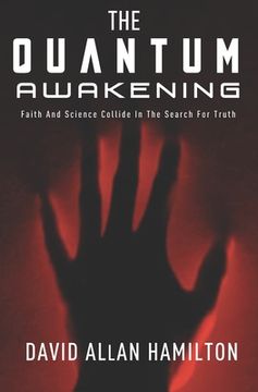 portada The Quantum Awakening: Faith and Science Collide in the Search For Truth (en Inglés)