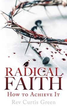 portada Radical Faith: How to Achieve it (en Inglés)