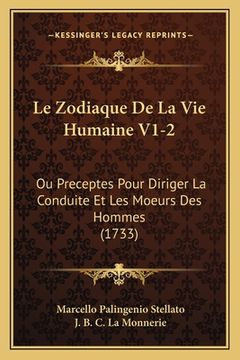 portada Le Zodiaque De La Vie Humaine V1-2: Ou Preceptes Pour Diriger La Conduite Et Les Moeurs Des Hommes (1733) (en Francés)