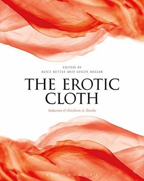 portada The Erotic Cloth: Seduction and Fetishism in Textiles
