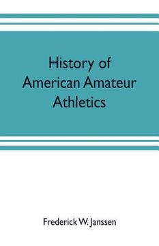portada History of American amateur athletics (en Inglés)