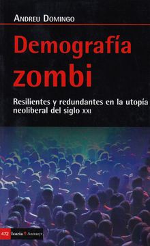 portada Demografía Zombi: Resilientes y Redundantes en la Utopía Neoliberal del Siglo xxi (Antrazyt) (in Spanish)