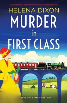 portada Murder in First Class: A Completely Unputdownable Cozy Murder Mystery (a Miss Underhay Mystery) (en Inglés)