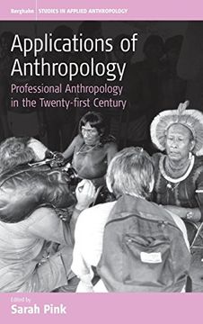 portada Applications of Anthropology: Professional Anthropology in the Twenty-First Century (Studies in Public and Applied Anthropology) (in English)