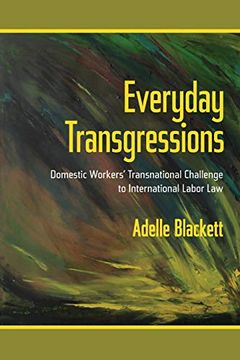 portada Everyday Transgressions: Domestic Workers' Transnational Challenge to International Labor law (en Inglés)