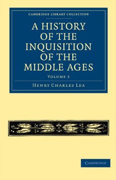 portada A History of the Inquisition of the Middle Ages - Volume 3 (Cambridge Library Collection - Medieval History) (en Inglés)