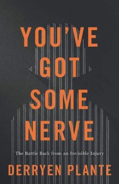 portada You'Ve got Some Nerve: The Battle Back From an Invisible Injury (en Inglés)