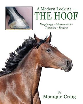 portada A Modern Look at. The Hoof: Morphology ~ Measurement ~ Trimming ~ Shoeing 