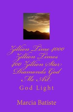 portada Zillion Time 4000 Zillion Times 400 Zillion Star Diamonds God Me Art: God Light (in English)