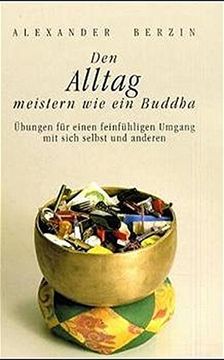 portada Den Alltag Meistern wie ein Buddha: Übungen für Einen Feinfühligen Umgang mit Sich Selbst und Anderen (in German)