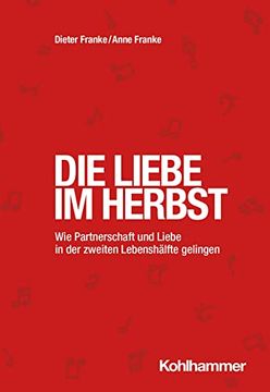 portada Die Liebe Im Herbst: Wie Partnerschaft Und Liebe in Der Zweiten Lebenshalfte Gelingen (en Alemán)