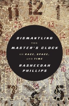 portada Dismantling the Master's Clock: On Race, Space, and Time (en Inglés)