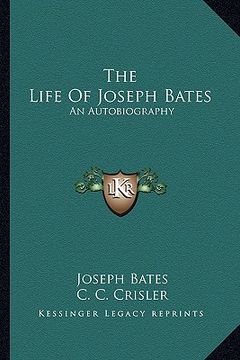 portada the life of joseph bates: an autobiography (en Inglés)