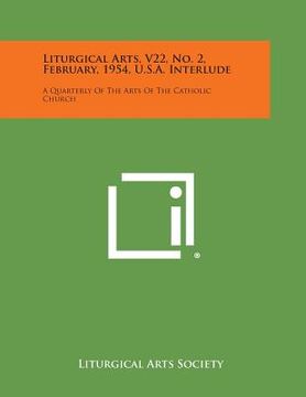 portada Liturgical Arts, V22, No. 2, February, 1954, U.S.A. Interlude: A Quarterly of the Arts of the Catholic Church