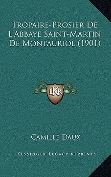 portada Tropaire-Prosier De L'Abbaye Saint-Martin De Montauriol (1901) (en Francés)