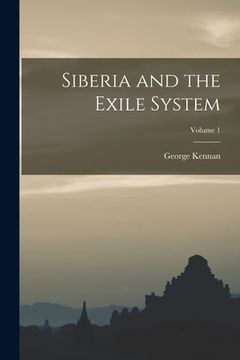 portada Siberia and the Exile System; Volume 1 (en Inglés)