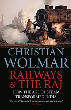 portada Railways & the Raj: How the age of Steam Transformed India (in English)