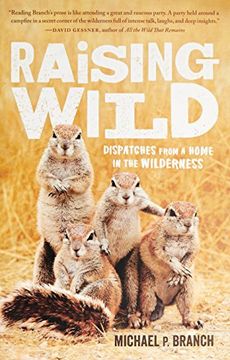 portada Raising Wild: Dispatches From a Home in the Wilderness (in English)