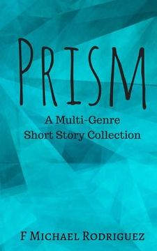 portada Prism: A Multi-Genre Short Story Collection (en Inglés)