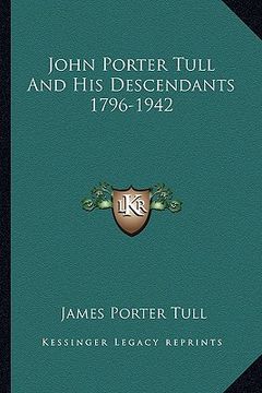 portada john porter tull and his descendants 1796-1942 (en Inglés)