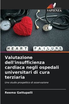 portada Valutazione dell'insufficienza cardiaca negli ospedali universitari di cura terziaria (en Italiano)