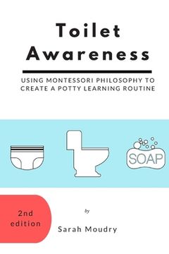 portada Toilet Awareness: Using Montessori Philosophy to Create a Potty Learning Routine (en Inglés)