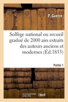 portada Solfège National Ou Recueil Gradué de 2000 Airs Extraits Des Auteurs Anciens Et Modernes. Partie 1 (en Francés)