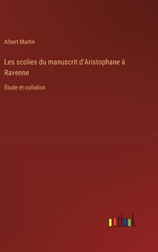 portada Les scolies du manuscrit d'Aristophane à Ravenne: Étude et collation (in French)