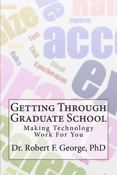 portada Getting Through Graduate School: Making Technology Work For You (en Inglés)