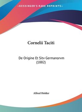 portada Cornelii Taciti: De Origine Et Sitv Germanorvm (1882) (en Latin)