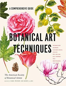 portada Botanical art Techniques: A Comprehensive Guide to Watercolor, Graphite, Colored Pencil, Vellum, pen and Ink, egg Tempera, Oils, Printmaking, and More (en Inglés)