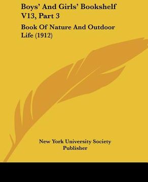 portada boys' and girls' bookshelf v13, part 3: book of nature and outdoor life (1912) (en Inglés)