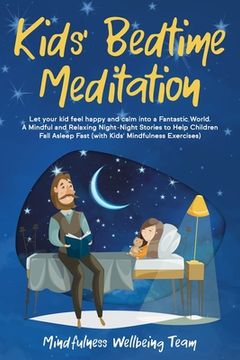 portada Kids' Bedtime Meditation: Let your Kid Feel Happy and Calm Into a Fantastic World. A Mindful and Relaxing Night-Night Stories to Help Children F (en Inglés)