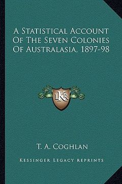 portada a statistical account of the seven colonies of australasia, 1897-98
