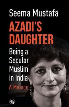 portada Azadi's Daughter, A Memoir: Being a Secular Muslim in India (in English)