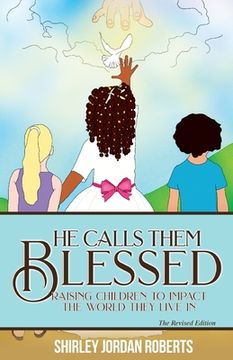 portada He Calls them Blessed: Raising Children to Impact the World They Live In (in English)