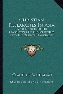 portada christian researches in asia: with notices of the translation of the scriptures into the oriental languages (en Inglés)