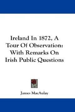 portada ireland in 1872, a tour of observation: with remarks on irish public questions (en Inglés)
