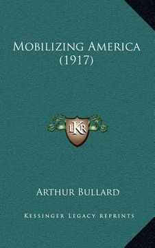 portada mobilizing america (1917) (en Inglés)