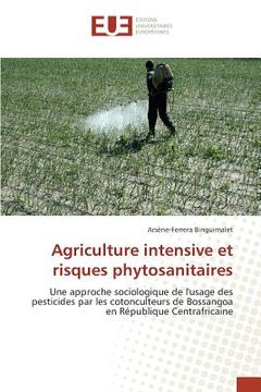 portada Agriculture intensive et risques phytosanitaires: Une approche sociologique de l'usage des pesticides par les cotonculteurs de Bossangoa en République Centrafricaine (en Francés)