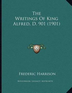 portada the writings of king alfred, d. 901 (1901) (en Inglés)
