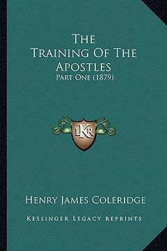 portada the training of the apostles: part one (1879) (en Inglés)