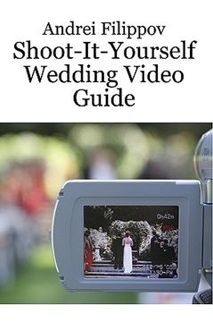portada shoot-it-yourself wedding video guide (in English)
