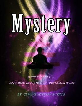 portada Mystery: Mystery Book #1 Learn More About Mystery, Miracles,& Magic! (in English)