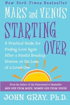 portada Mars and Venus Starting Over: A Practical Guide for Finding Love Again After a Painful Breakup, Divorce, or the Loss of a Loved One (in English)