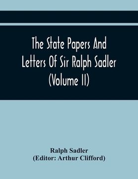 portada The State Papers And Letters Of Sir Ralph Sadler (Volume Ii) (in English)