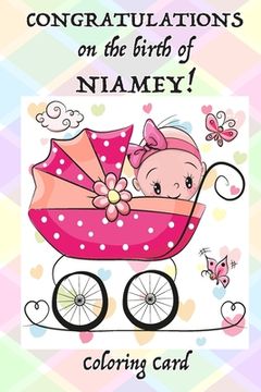 portada CONGRATULATIONS on the birth of NIAMEY! (Coloring Card): (Personalized Card/Gift) Personal Inspirational Messages & Quotes, Adult Coloring! (en Inglés)