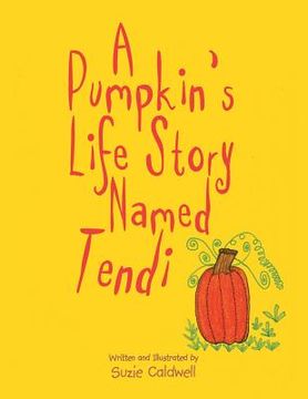 portada A Pumpkin's Life Story Named Tendi (en Inglés)